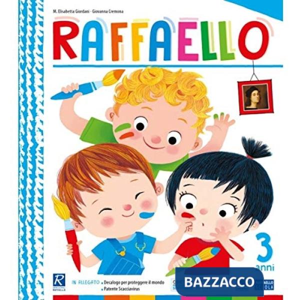 RAFFAELLO. 3 ANNI. PER LA SCUOLA MATERNA
