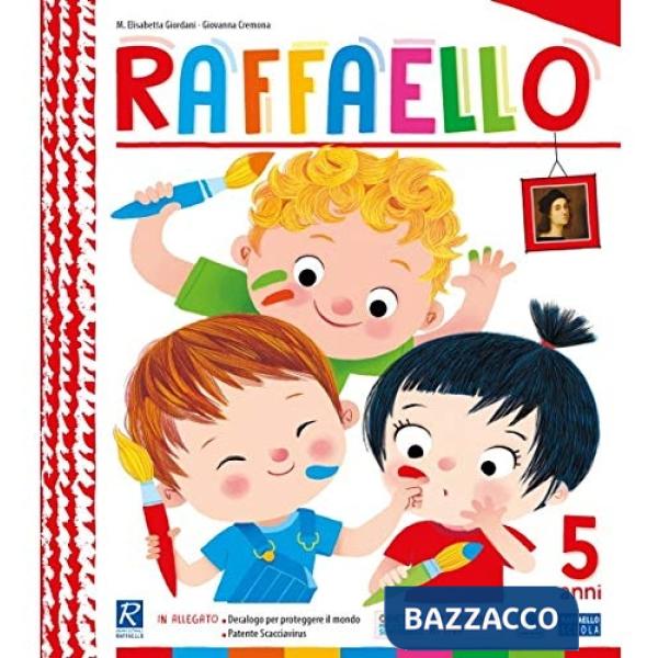 RAFFAELLO. 5 ANNI. PER LA SCUOLA MATERNA
