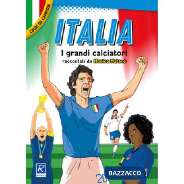Italia. I più grandi giocatori. Cuori da campioni