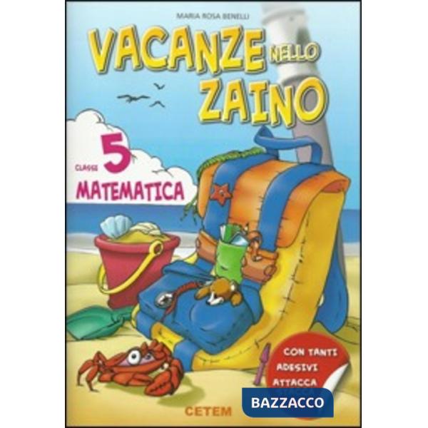 VACANZE NELLO ZAINO MATEMATICA 5