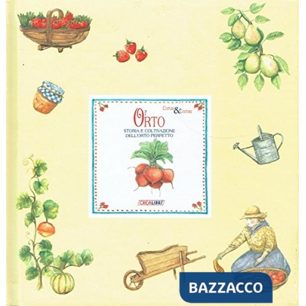 Orto. Storia e coltivazione dell'orto perfetto (L')