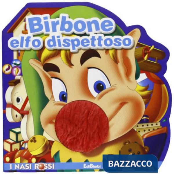 Birbone elfo dispettoso. Ediz. illustrata