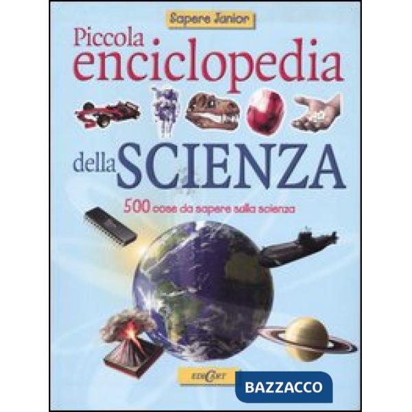 Piccola enciclopedia della scienza. Ediz. illustrata