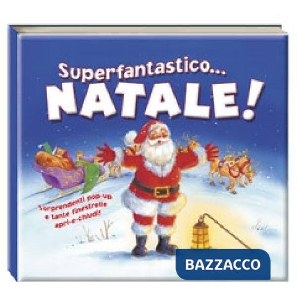 Superfantastico... Natale! Libro pop-up. Ediz. illustrata
