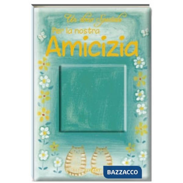 Dono speciale per la nostra amicizia. Ediz. illustrata (Un)