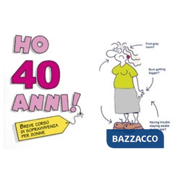 Ho 40 anni! (per lei)