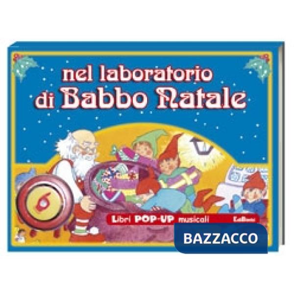 Nel laboratorio di Babbo Natale. Ediz. illustrata