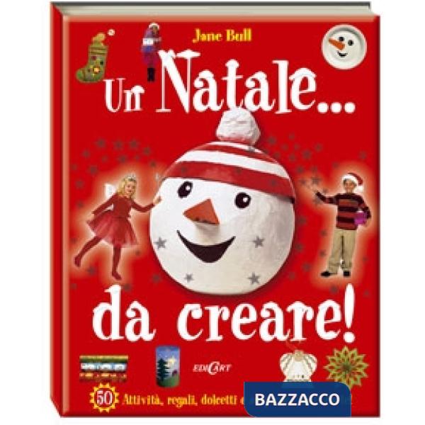 Natale... Da creare! Ediz. illustrata (Un)