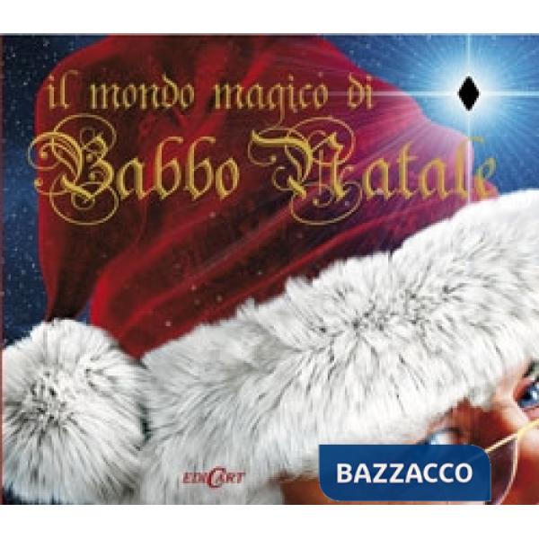 Mondo magico di Babbo Natale. Ediz. illustrata (Il)