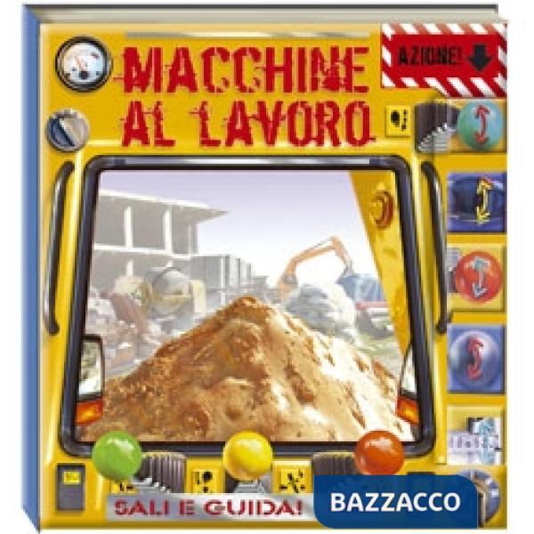 Macchine al lavoro! Ediz. illustrata