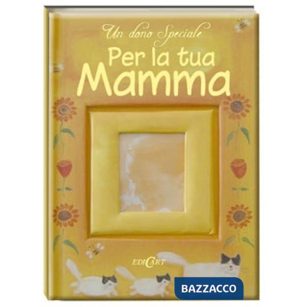 Dono speciale per la tua mamma. Ediz. illustrata (Un)