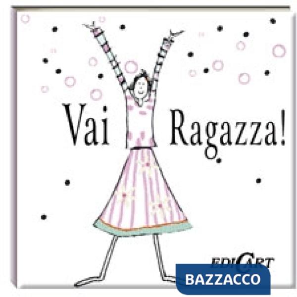 Vai ragazza! Ediz. illustrata