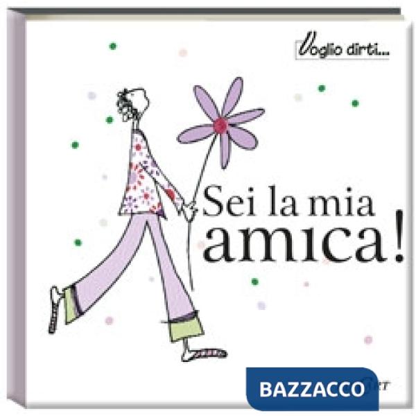 Sei la mia amica! Ediz. illustrata