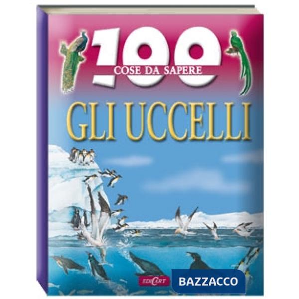 Uccelli. Ediz. illustrata (Gli)