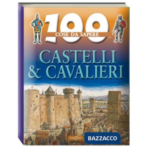 Castelli e cavalieri. Ediz. illustrata