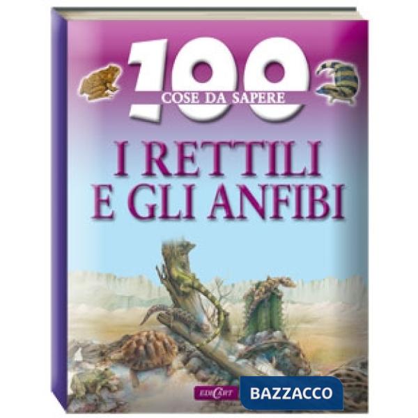 Rettili e gli anfibi. Ediz. illustrata (I)