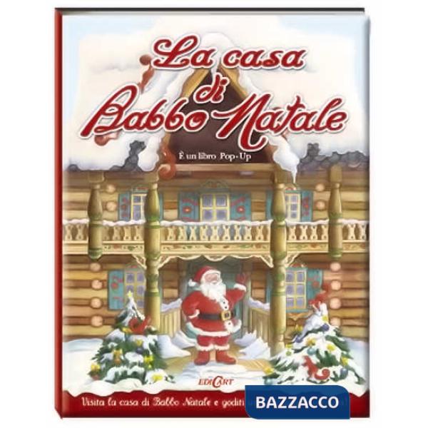 Casa di Babbo Natale. Libro pop-up. Ediz. illustrata (La)