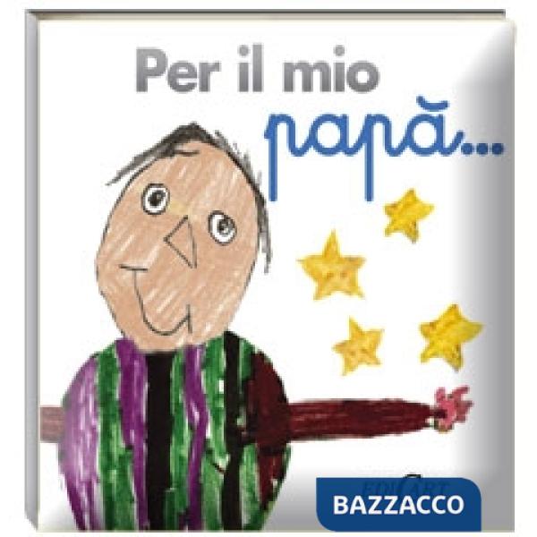 Per il mio papà...