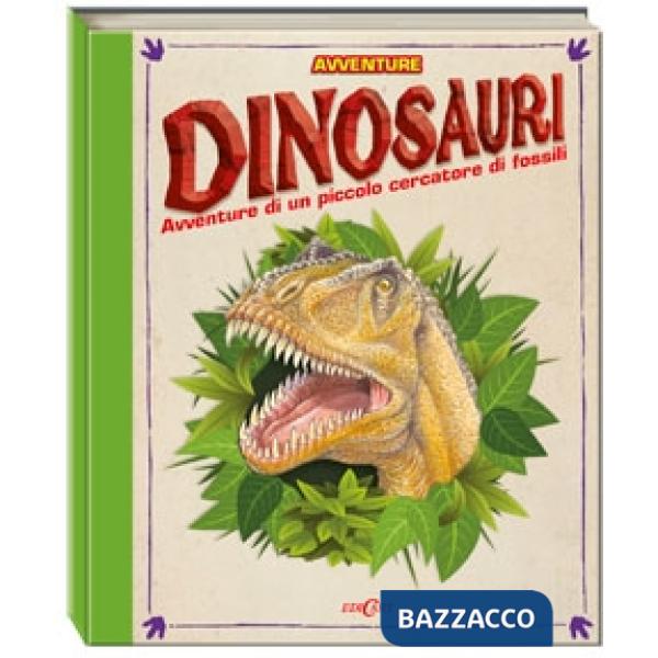 Dinosauri. Avventure di un piccolo cercatore di fossili. Libro pop-up. Ediz. ill