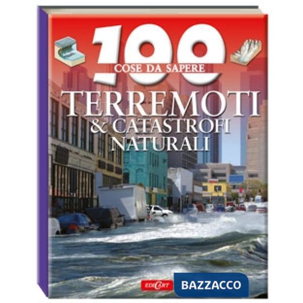 Terremoti & catastrofi naturali. Ediz. illustrata