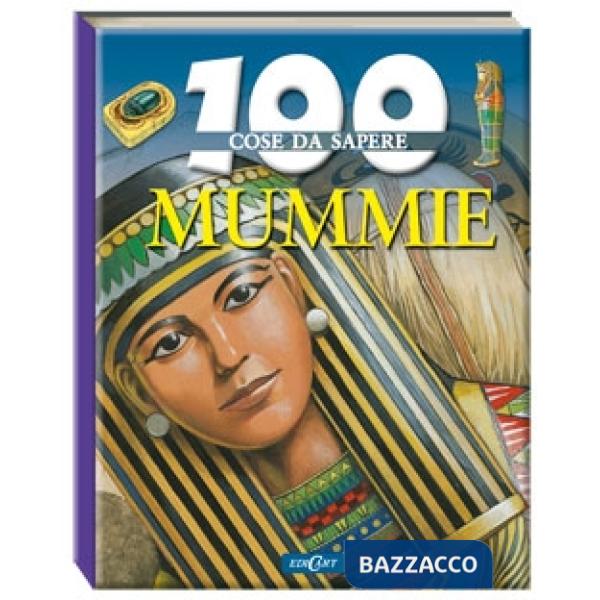 Mummie. Ediz. illustrata