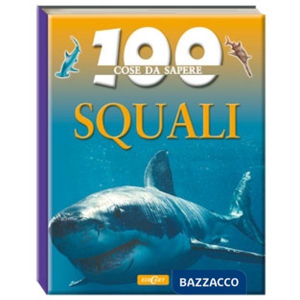 Squali. Ediz. illustrata