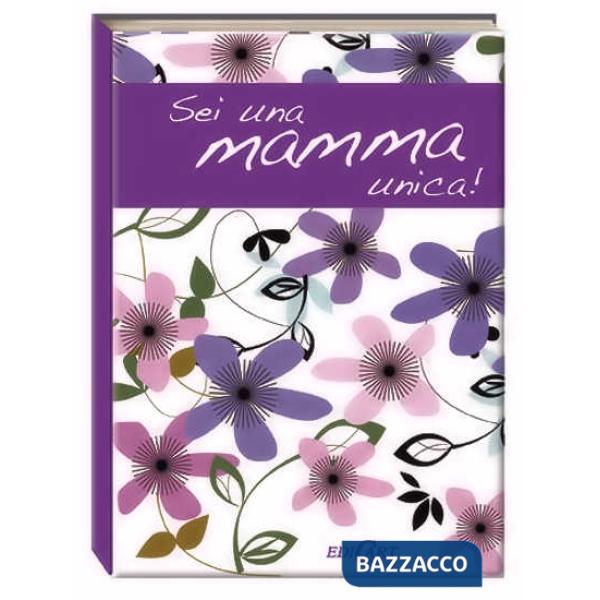 Sei una mamma unica!