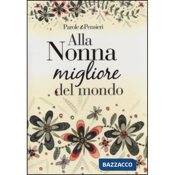 Alla nonna migliore del mondo