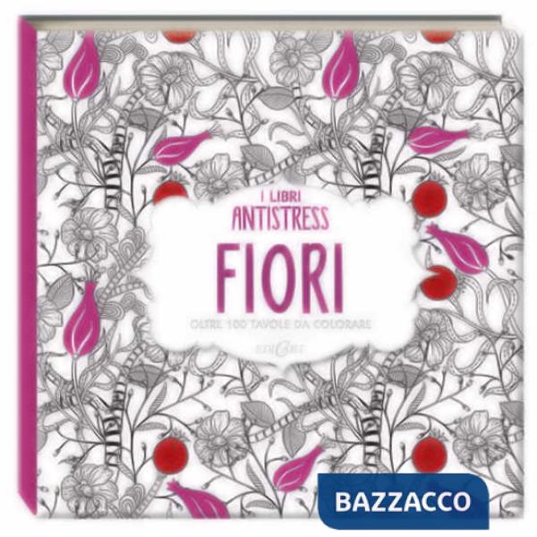 Fiori. Oltre 100 tavole da colorare