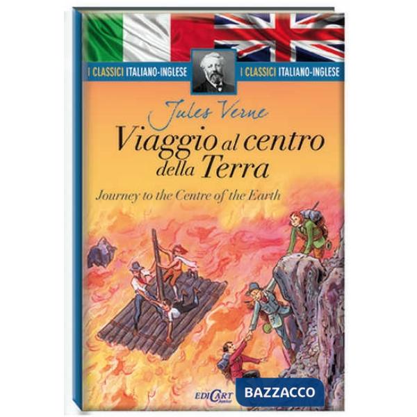 Viaggio al centro della Terra-Journey to the centre of the Earth. I classici italiano-inglese. Ediz. bilingue