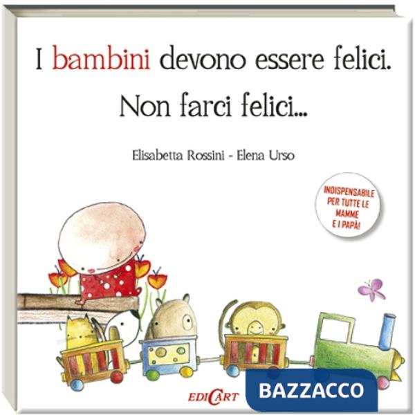 Bambini devono essere felici. Non farci felici... (I)