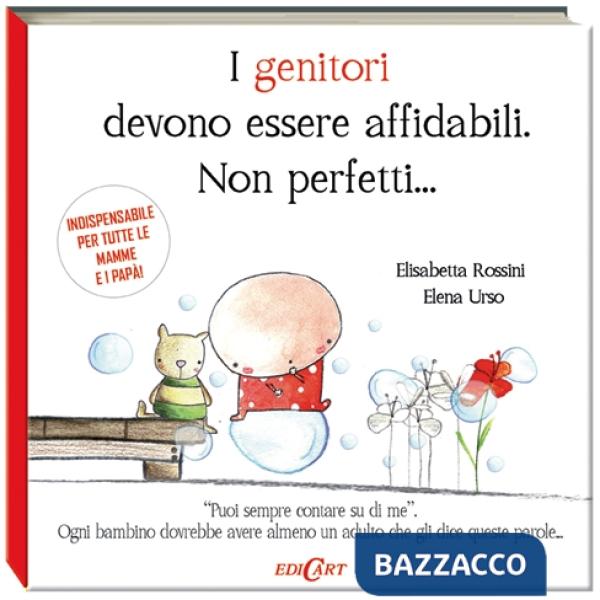 Genitori devono essere affidabili. Non perfetti... (I)