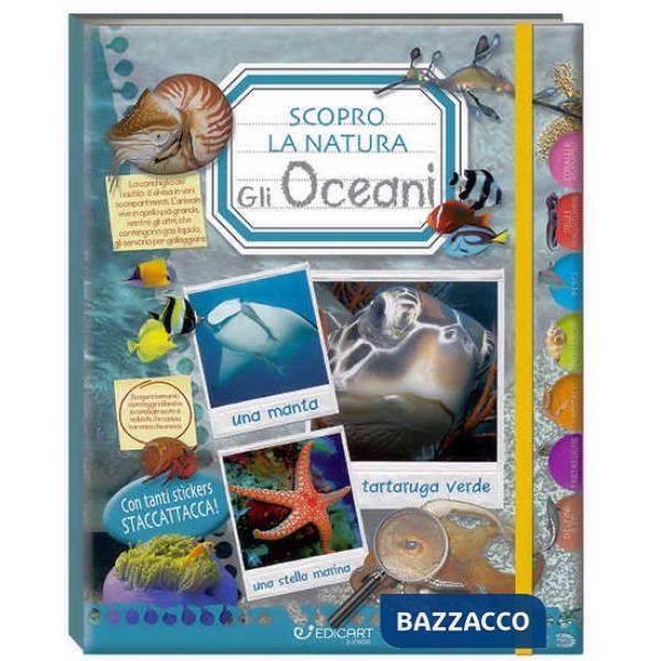 Oceani. Scopro la natura. Con adesivi. Ediz. illustrata (Gli)