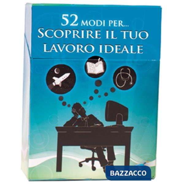 52 modi per... scoprire il tuo lavoro ideale. 52 carte