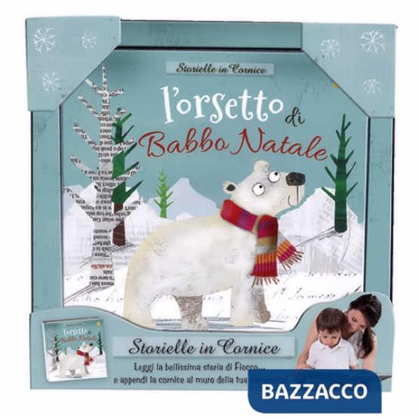 Orsetto di Babbo Natale. Storielle in cornice. Ediz. a colori. Con gadget (L')