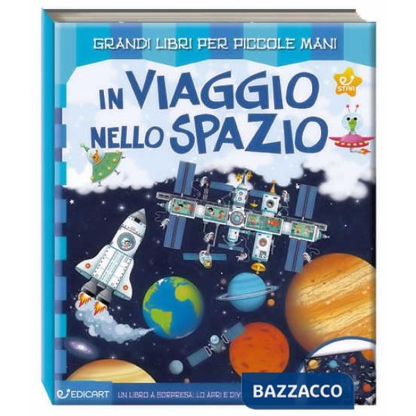 In viaggio nello spazio. Ediz. a colori