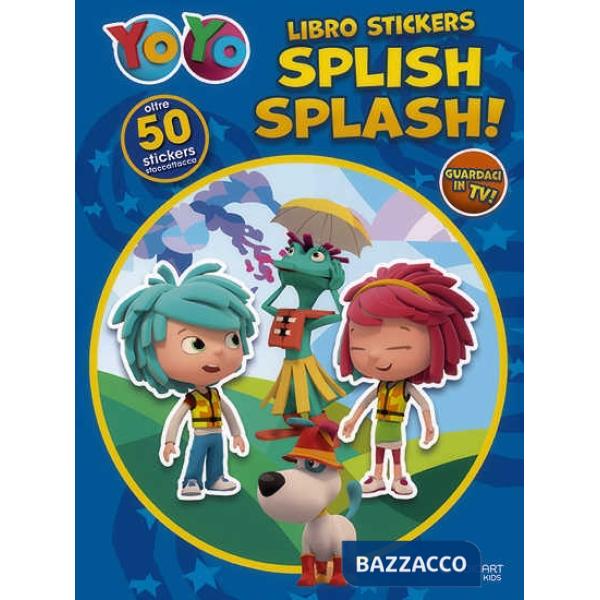 Splish splash. YoYo. Con adesivi