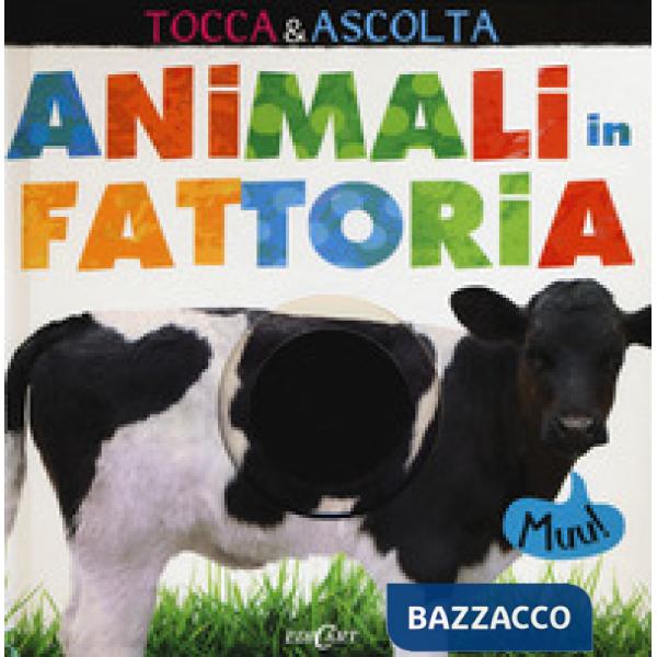 Animali in fattoria. Tocca & ascolta. Libro sonoro. Ediz. a colori