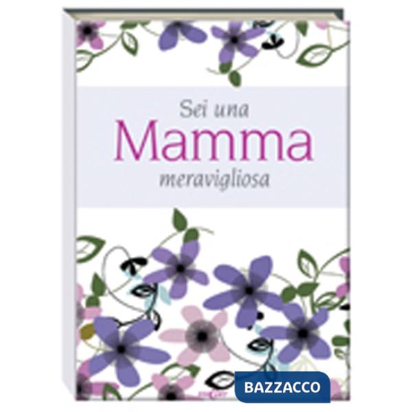 Sei una mamma meravigliosa