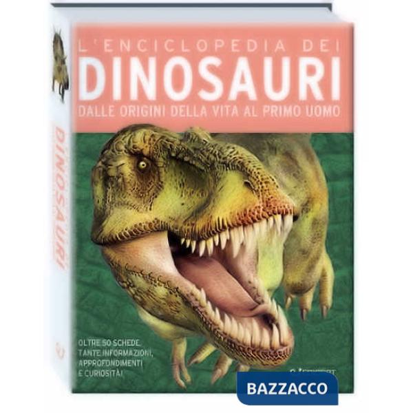 Enciclopedia dei dinosauri. Dalle origini della vita al primo uomo (L')