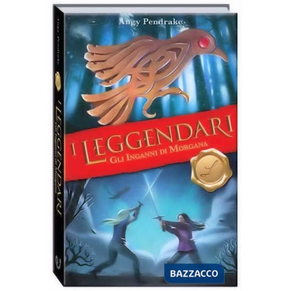 Inganni di Morgana. I leggendari (Gli)