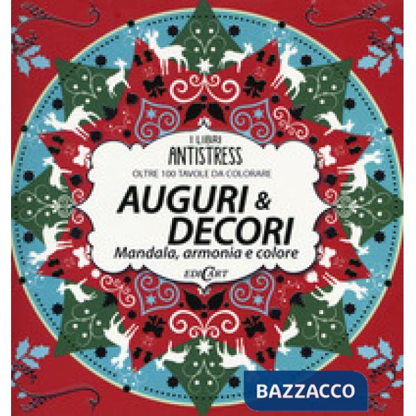 Auguri & decori. Mandala, armonia e colore. Oltre 100 tavole da colorare