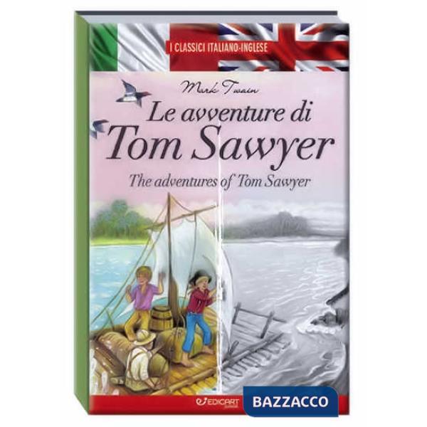 Avventure di Tom Sawyer-The adventures of Tom Sawyer. I classici italiano-inglese (Le)