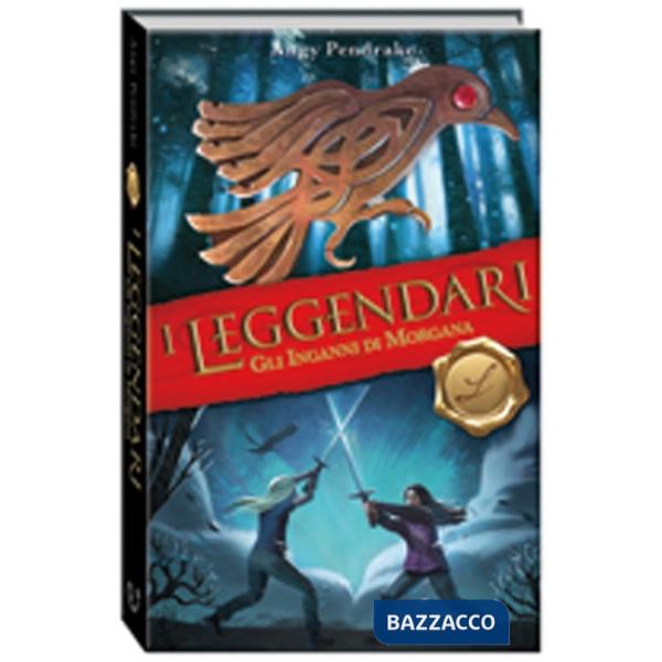 Inganni di Morgana. I leggendari (Gli)