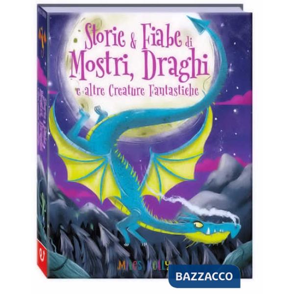 Storie & fiabe di mostri, draghi e altre creature fantastiche