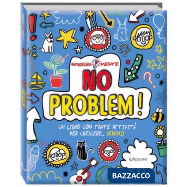 No problem! Un libro con tante attività per crescere... sereni! Emotiva-mente