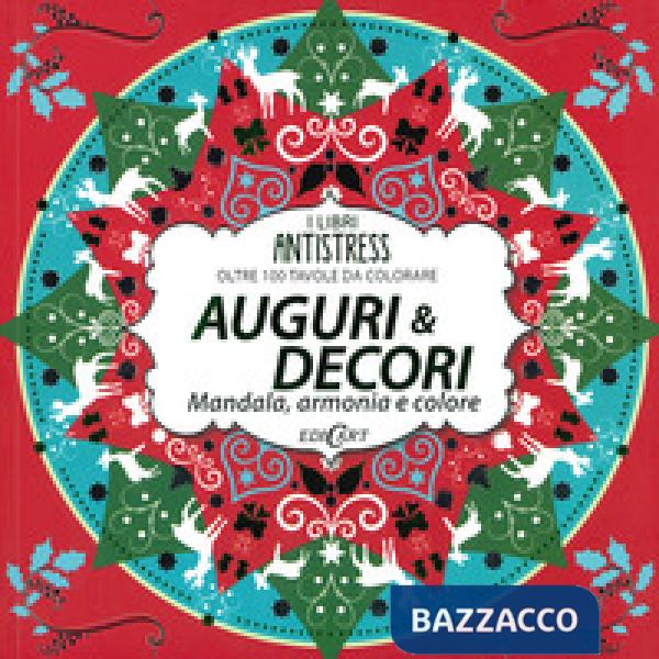 Auguri & decori. Mandala, armonia e colore. Oltre 100 tavole da colorare