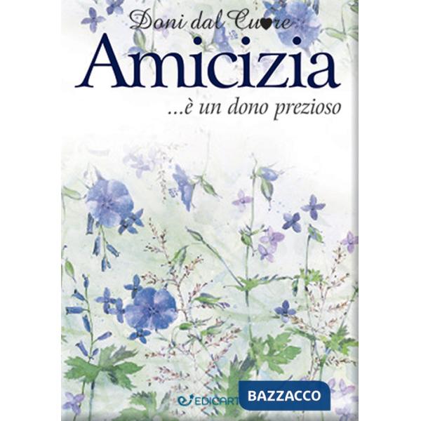 Amicizia... è un dono prezioso