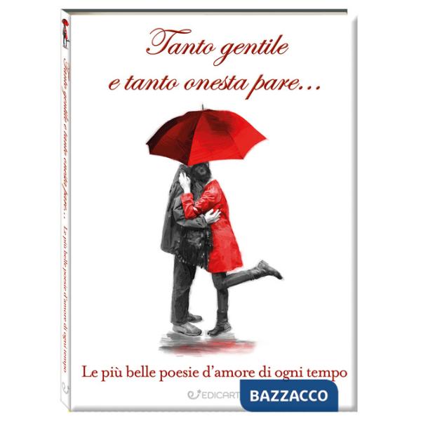 Tanto gentile e tanto onesta pare... Le più belle poesie d'amore di ogni tempo