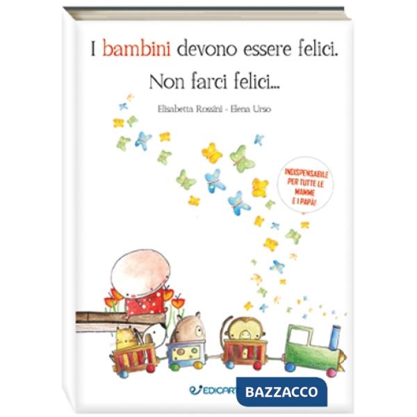 Bambini devono essere felici. Non farci felici... (I)